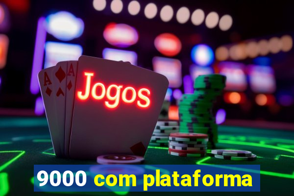 9000 com plataforma